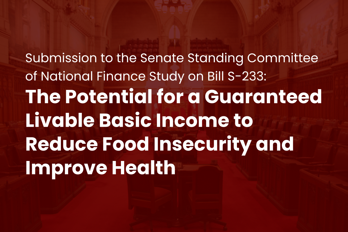 Submission to the Senate Standing Committee of National Finance Study on Bill S-233: The Potential for a Guaranteed Livable Basic Income to Reduce Food Insecurity and Improve Health